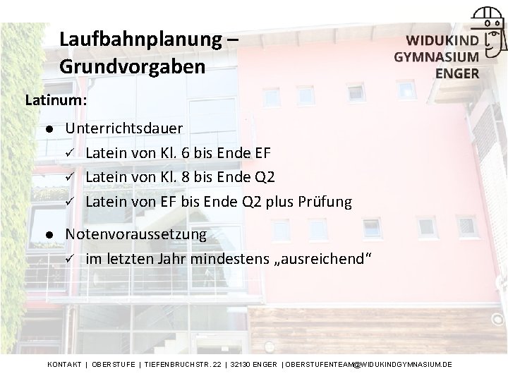 Laufbahnplanung – Grundvorgaben Latinum: l Unterrichtsdauer ü Latein von Kl. 6 bis Ende EF