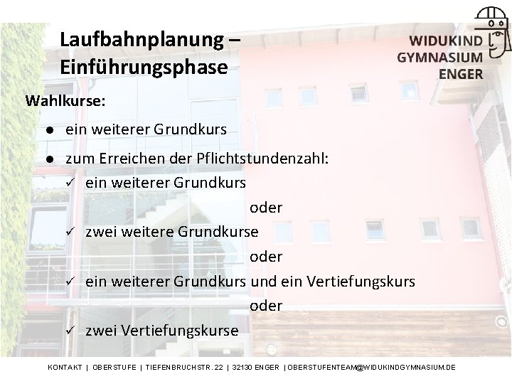 Laufbahnplanung – Einführungsphase Wahlkurse: l ein weiterer Grundkurs l zum Erreichen der Pflichtstundenzahl: ü