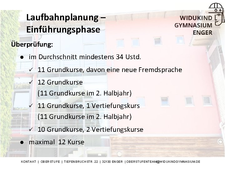 Laufbahnplanung – Einführungsphase Überprüfung: l l im Durchschnitt mindestens 34 Ustd. ü 11 Grundkurse,