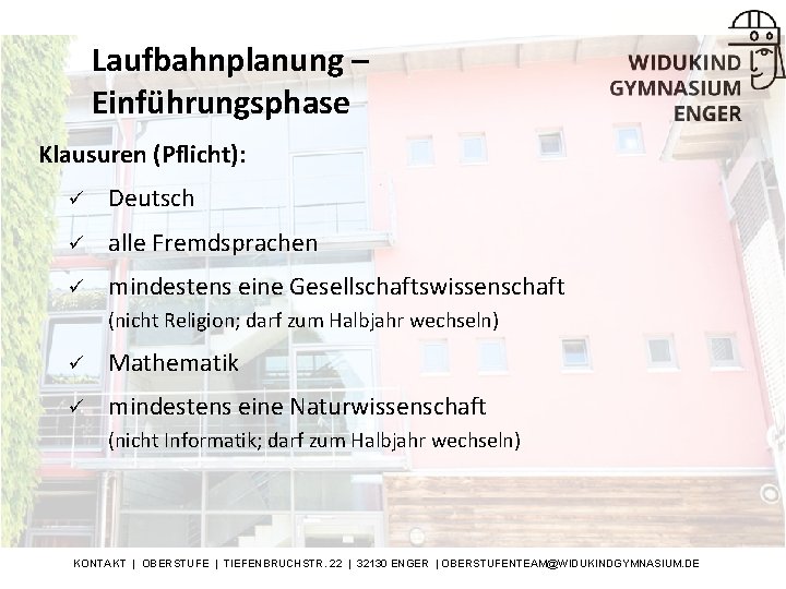 Laufbahnplanung – Einführungsphase Klausuren (Pflicht): ü Deutsch ü alle Fremdsprachen ü mindestens eine Gesellschaftswissenschaft