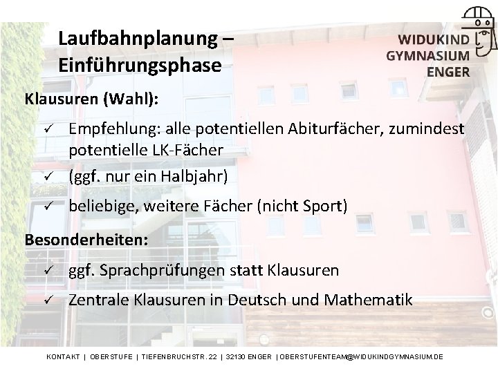 Laufbahnplanung – Einführungsphase Klausuren (Wahl): ü Empfehlung: alle potentiellen Abiturfächer, zumindest potentielle LK-Fächer (ggf.