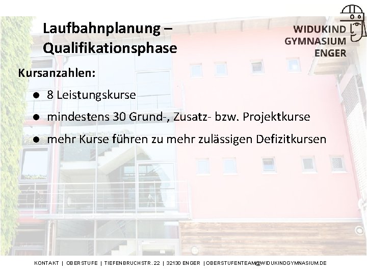 Laufbahnplanung – Qualifikationsphase Kursanzahlen: l 8 Leistungskurse l mindestens 30 Grund-, Zusatz- bzw. Projektkurse