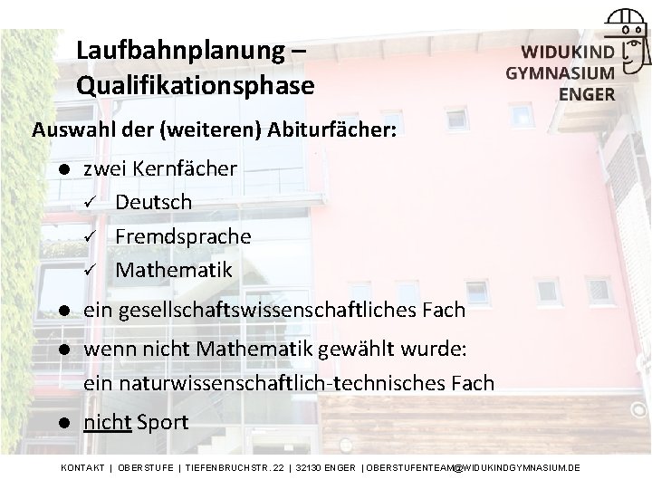 Laufbahnplanung – Qualifikationsphase Auswahl der (weiteren) Abiturfächer: l zwei Kernfächer ü Deutsch ü Fremdsprache