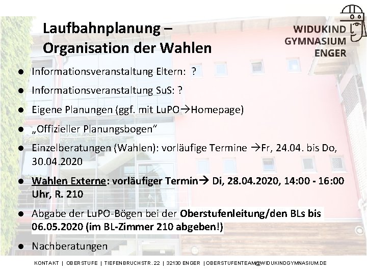 Laufbahnplanung – Organisation der Wahlen l Informationsveranstaltung Eltern: ? l Informationsveranstaltung Su. S: ?