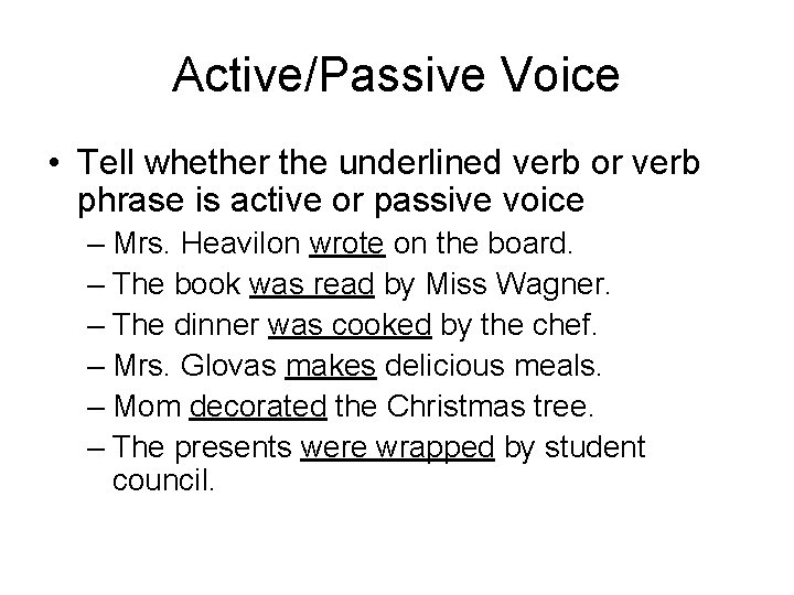 Active/Passive Voice • Tell whether the underlined verb or verb phrase is active or