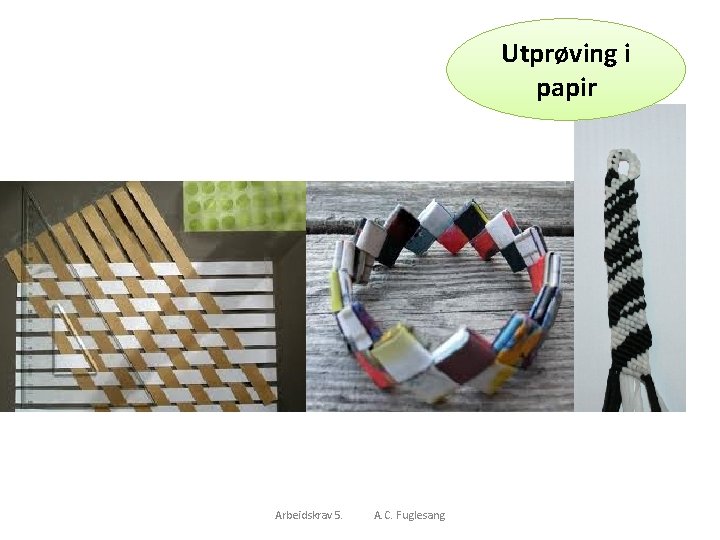 Utprøving i papir Arbeidskrav 5. A. C. Fuglesang 