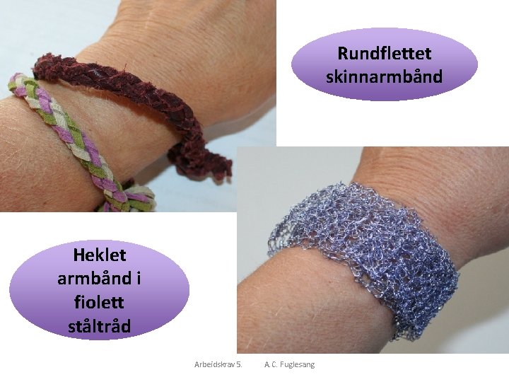 Rundflettet skinnarmbånd Heklet armbånd i fiolett ståltråd Arbeidskrav 5. A. C. Fuglesang 