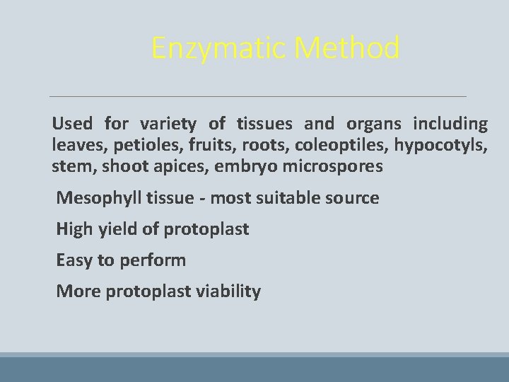 Enzymatic Method Used for variety of tissues and organs including leaves, petioles, fruits, roots,