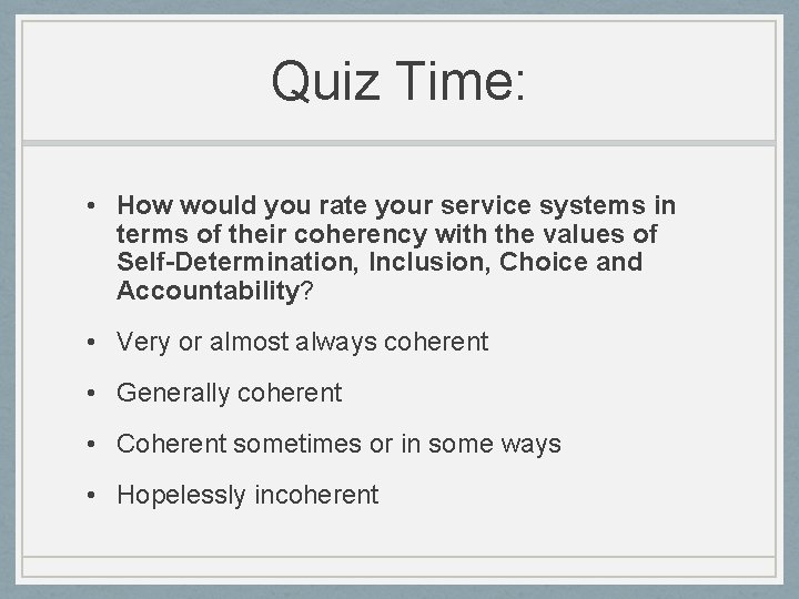 Quiz Time: • How would you rate your service systems in terms of their