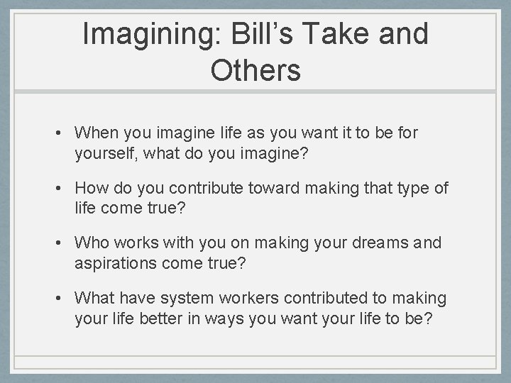 Imagining: Bill’s Take and Others • When you imagine life as you want it