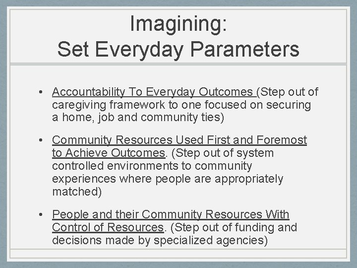 Imagining: Set Everyday Parameters • Accountability To Everyday Outcomes (Step out of caregiving framework