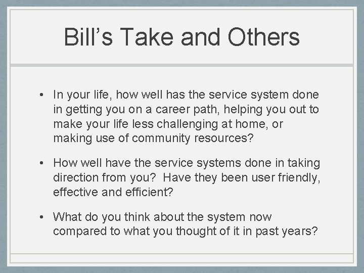 Bill’s Take and Others • In your life, how well has the service system