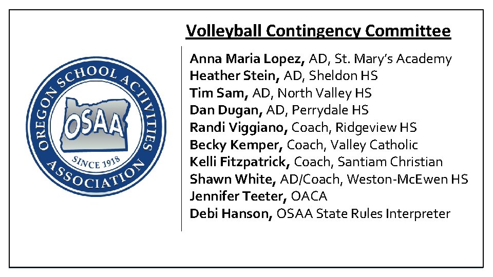 Volleyball Contingency Committee Anna Maria Lopez, AD, St. Mary’s Academy Heather Stein, AD, Sheldon