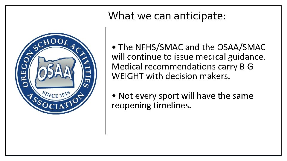 What we can anticipate: • The NFHS/SMAC and the OSAA/SMAC will continue to issue