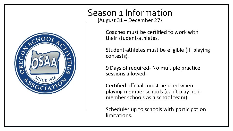 Season 1 Information (August 31 – December 27) Coaches must be certified to work