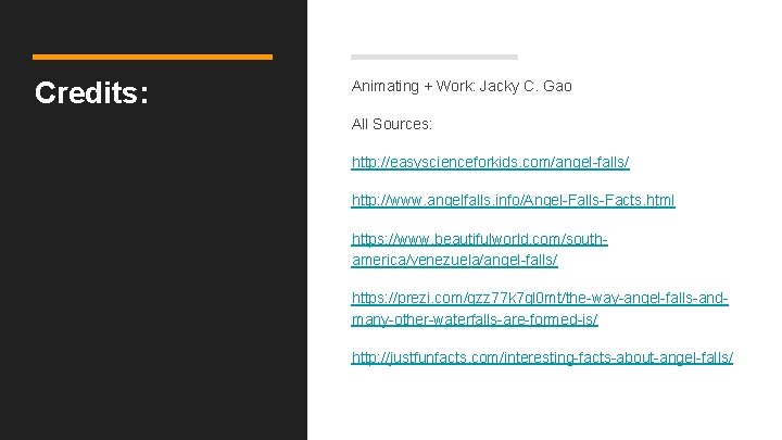 Credits: Animating + Work: Jacky C. Gao All Sources: http: //easyscienceforkids. com/angel-falls/ http: //www.