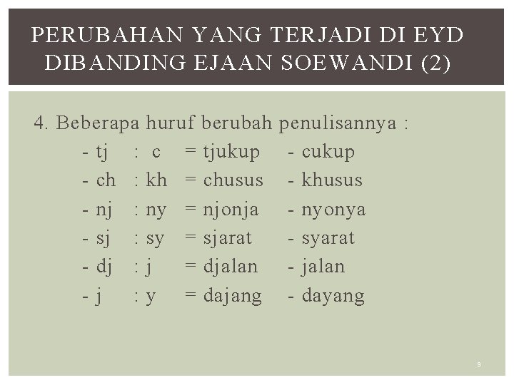 PERUBAHAN YANG TERJADI DI EYD DIBANDING EJAAN SOEWANDI (2) 4. Beberapa - tj :