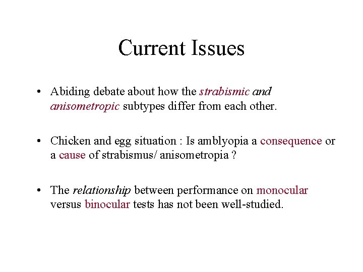 Current Issues • Abiding debate about how the strabismic and anisometropic subtypes differ from