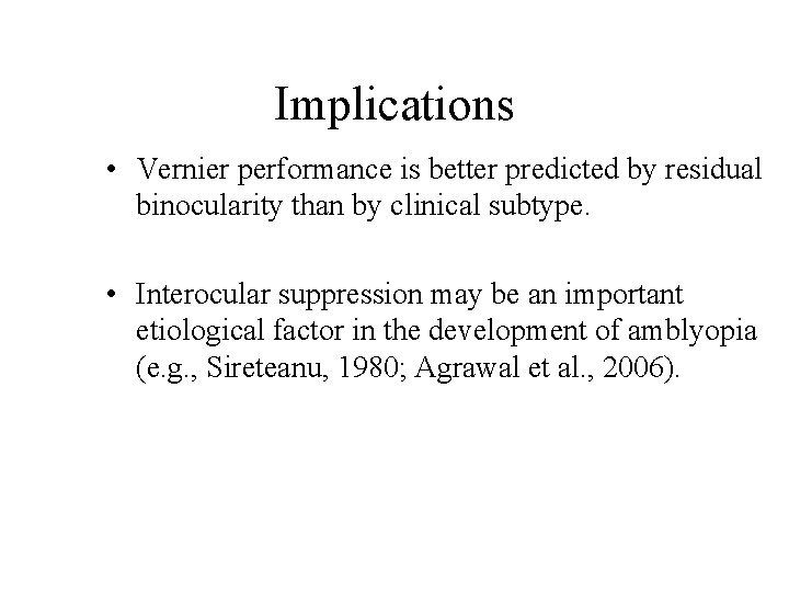 Implications • Vernier performance is better predicted by residual binocularity than by clinical subtype.