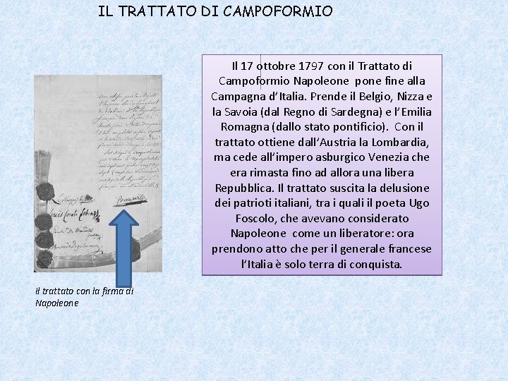 IL TRATTATO DI CAMPOFORMIO Il 17 ottobre 1797 con il Trattato di Campoformio Napoleone