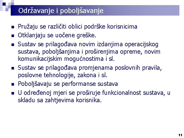 Održavanje i poboljšavanje n n n Pružaju se različiti oblici podrške korisnicima Otklanjaju se