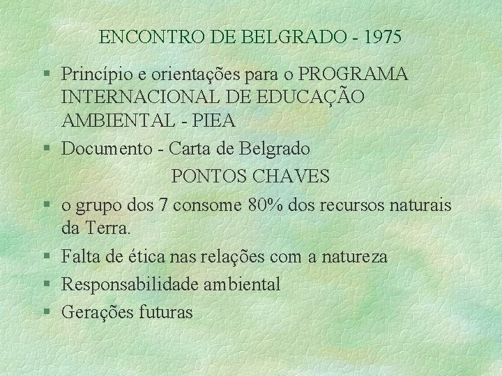 ENCONTRO DE BELGRADO - 1975 § Princípio e orientações para o PROGRAMA INTERNACIONAL DE