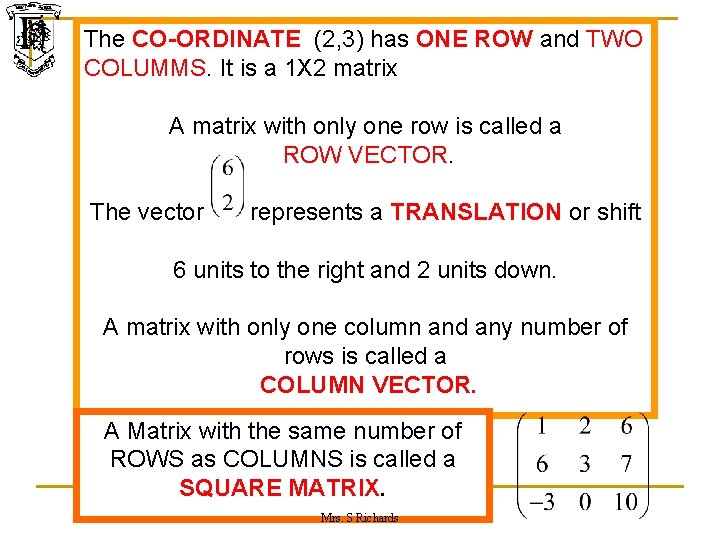 The CO-ORDINATE (2, 3) has ONE ROW and TWO COLUMMS. It is a 1