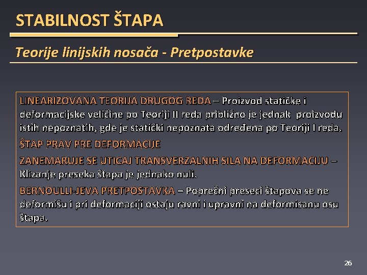 STABILNOST ŠTAPA Teorije linijskih nosača - Pretpostavke LINEARIZOVANA TEORIJA DRUGOG REDA – Proizvod statičke