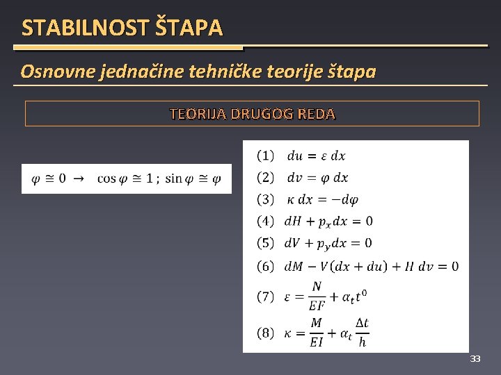 STABILNOST ŠTAPA Osnovne jednačine tehničke teorije štapa TEORIJA DRUGOG REDA 33 