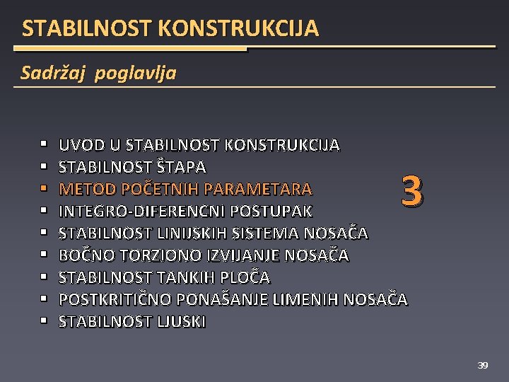 STABILNOST KONSTRUKCIJA Sadržaj poglavlja § § § § § UVOD U STABILNOST KONSTRUKCIJA STABILNOST