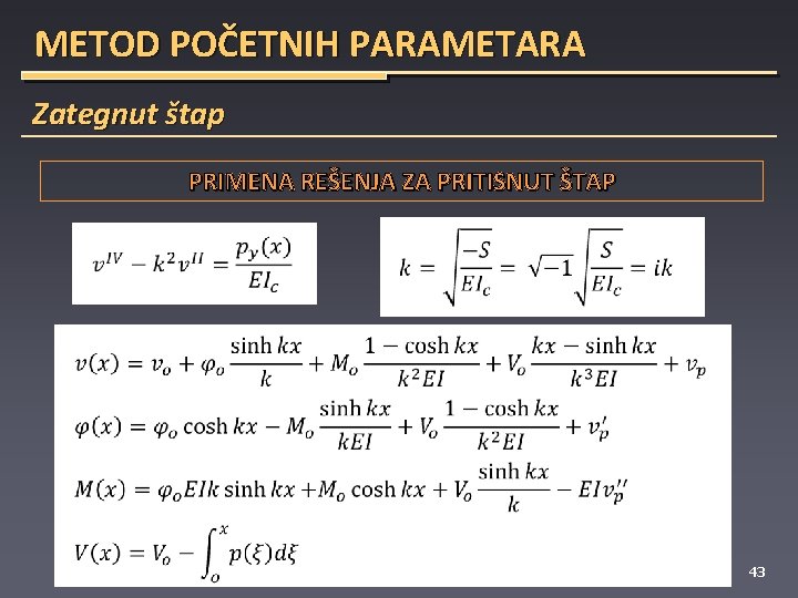 METOD POČETNIH PARAMETARA Zategnut štap PRIMENA REŠENJA ZA PRITISNUT ŠTAP 43 