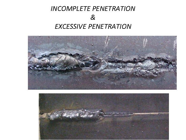 INCOMPLETE PENETRATION & EXCESSIVE PENETRATION 