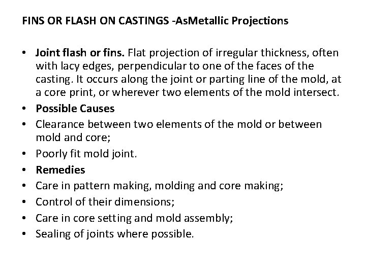 FINS OR FLASH ON CASTINGS -As. Metallic Projections • Joint flash or fins. Flat