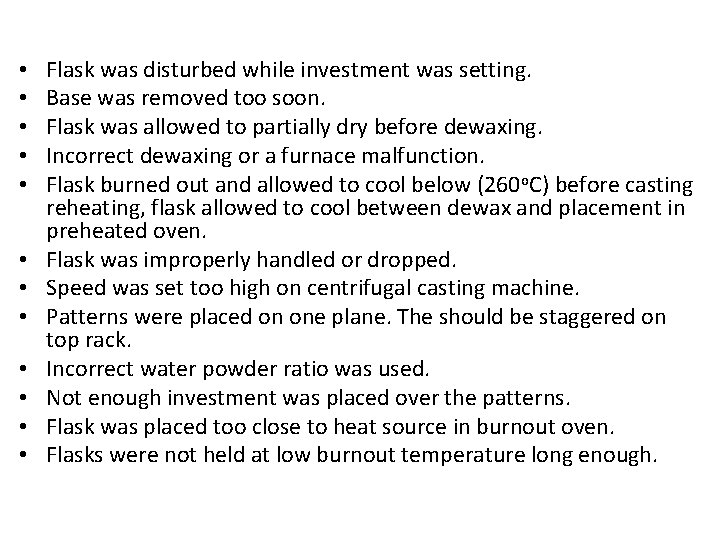  • • • Flask was disturbed while investment was setting. Base was removed