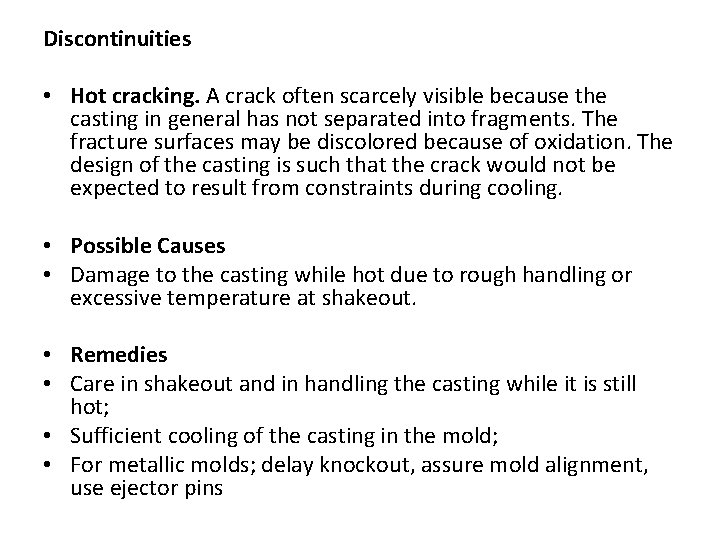 Discontinuities • Hot cracking. A crack often scarcely visible because the casting in general