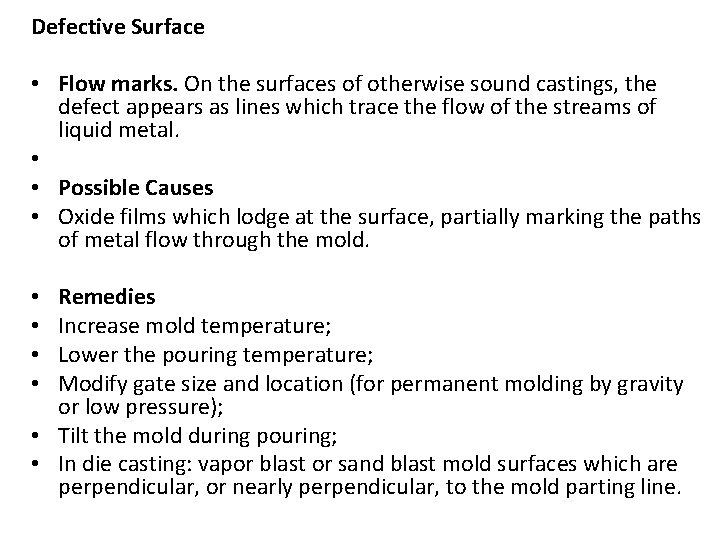 Defective Surface • Flow marks. On the surfaces of otherwise sound castings, the defect