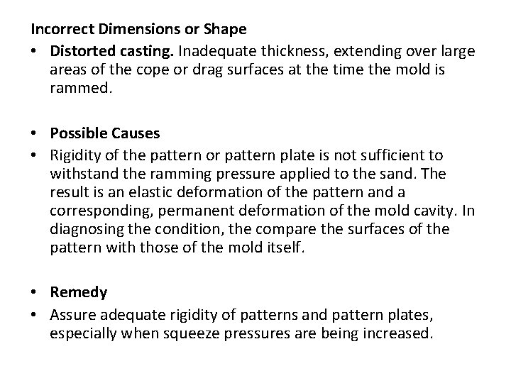 Incorrect Dimensions or Shape • Distorted casting. Inadequate thickness, extending over large areas of