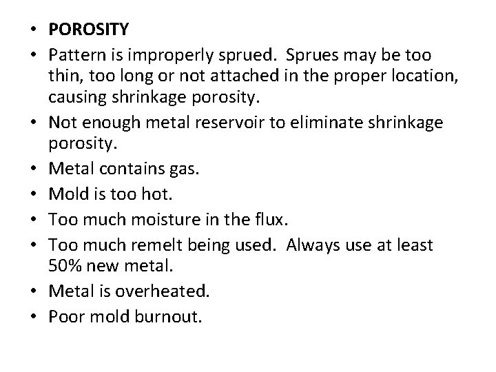  • POROSITY • Pattern is improperly sprued. Sprues may be too thin, too