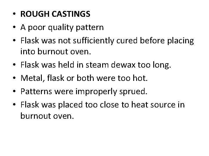  • ROUGH CASTINGS • A poor quality pattern • Flask was not sufficiently