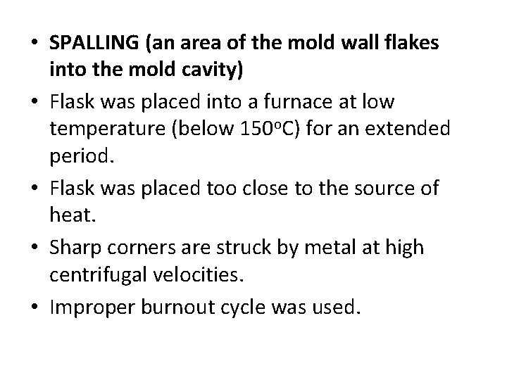  • SPALLING (an area of the mold wall flakes into the mold cavity)