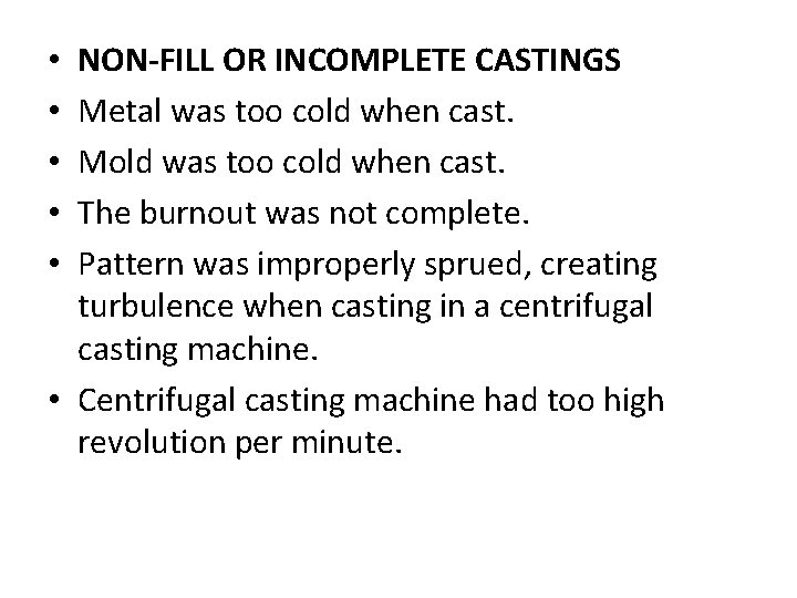 NON-FILL OR INCOMPLETE CASTINGS Metal was too cold when cast. Mold was too cold