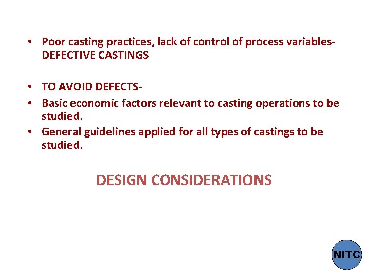  • Poor casting practices, lack of control of process variables. DEFECTIVE CASTINGS •