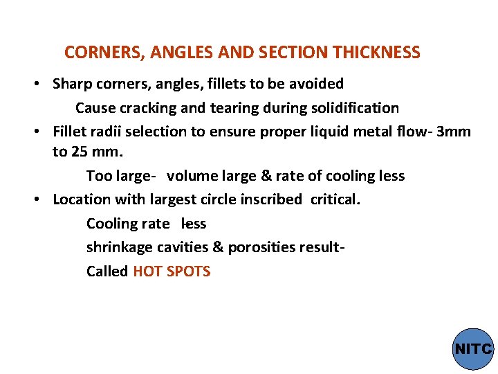 CORNERS, ANGLES AND SECTION THICKNESS • Sharp corners, angles, fillets to be avoided Cause