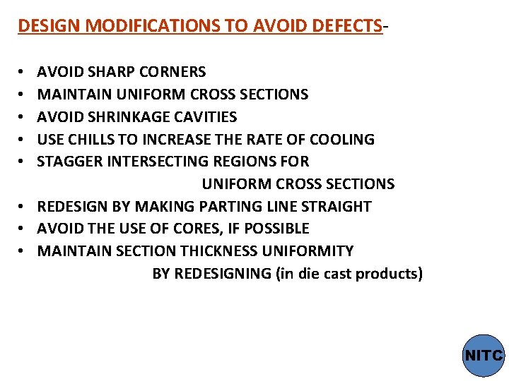 DESIGN MODIFICATIONS TO AVOID DEFECTS- AVOID SHARP CORNERS MAINTAIN UNIFORM CROSS SECTIONS AVOID SHRINKAGE