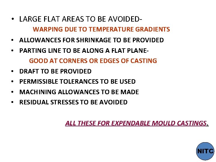  • LARGE FLAT AREAS TO BE AVOIDED- • • • WARPING DUE TO