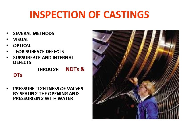 INSPECTION OF CASTINGS • • • SEVERAL METHODS VISUAL OPTICAL - FOR SURFACE DEFECTS