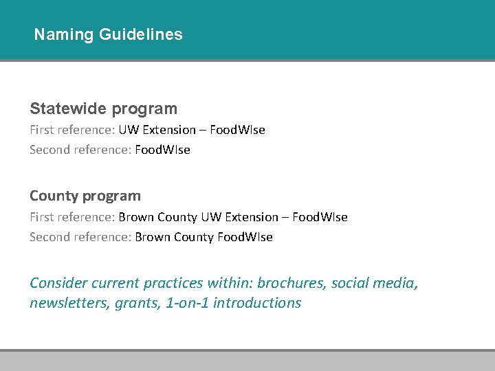 Naming Guidelines Statewide program First reference: UW Extension – Food. WIse Second reference: Food.