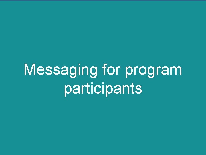 Messaging for program participants 