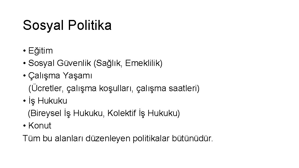 Sosyal Politika • Eğitim • Sosyal Güvenlik (Sağlık, Emeklilik) • Çalışma Yaşamı (Ücretler, çalışma