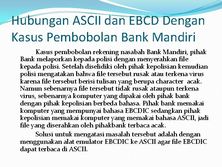 Hubungan ASCII dan EBCD Dengan Kasus Pembobolan Bank Mandiri Kasus pembobolan rekening nasabah Bank